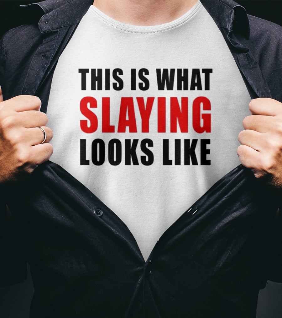 This Is What Slaying Looks Like T-Shirt