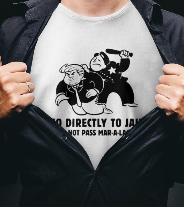 Go Directly To Jail Do Not Pass Mar-a-Lago Monopoly Parody Image T-Shirt