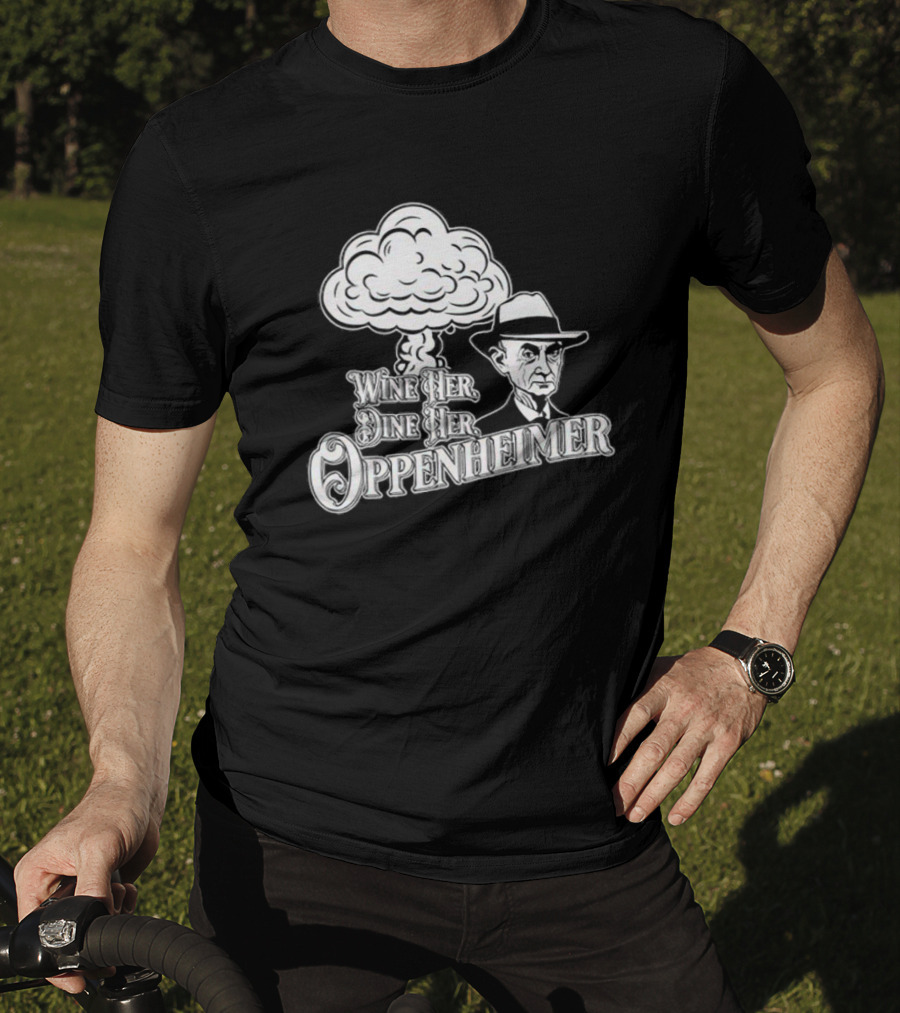 Wine Her Dine Her Oppenheimer Retro Atomic Bomb T-Shirt
