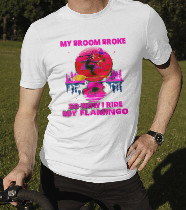 My Broom Broke So Now I Ride My Flamingo Neon Witch And Flamingo Moon Scene T-Shirt