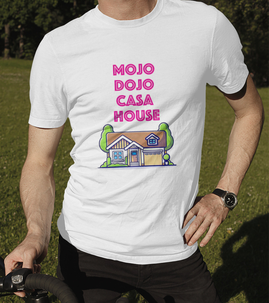 Mojo Dojo Casa House Barbie Home T-Shirt