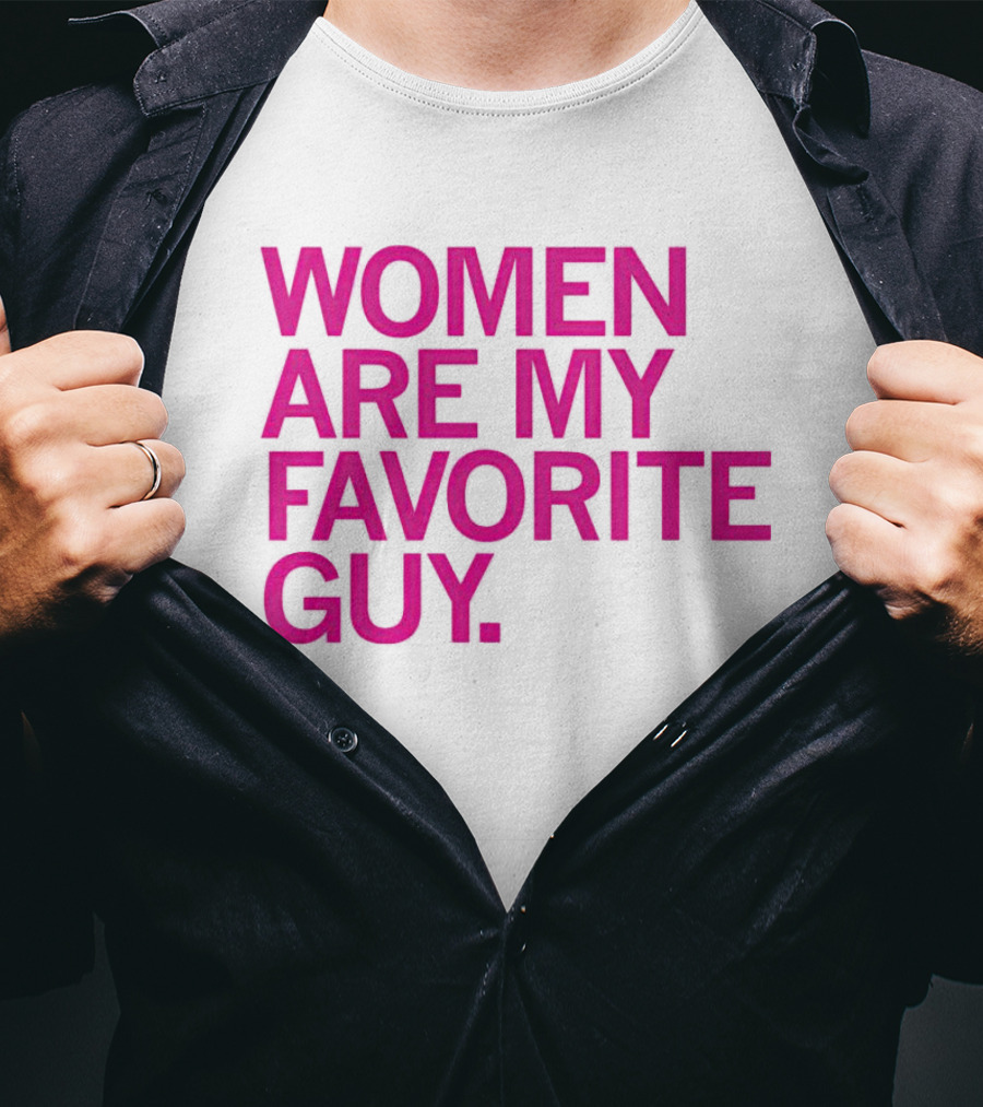 Women Are My Favorite Guy T-Shirt