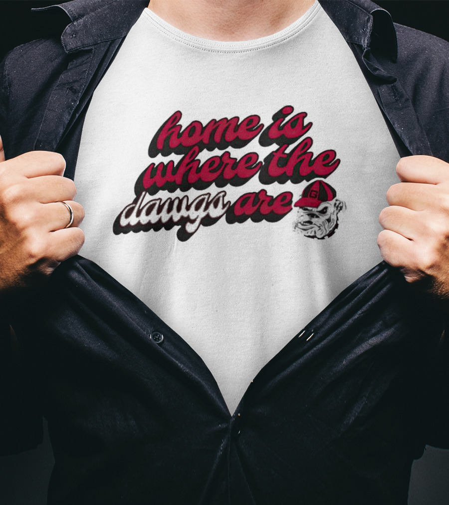 Home Is Where The Dawgs Are Bulldogs T-Shirt