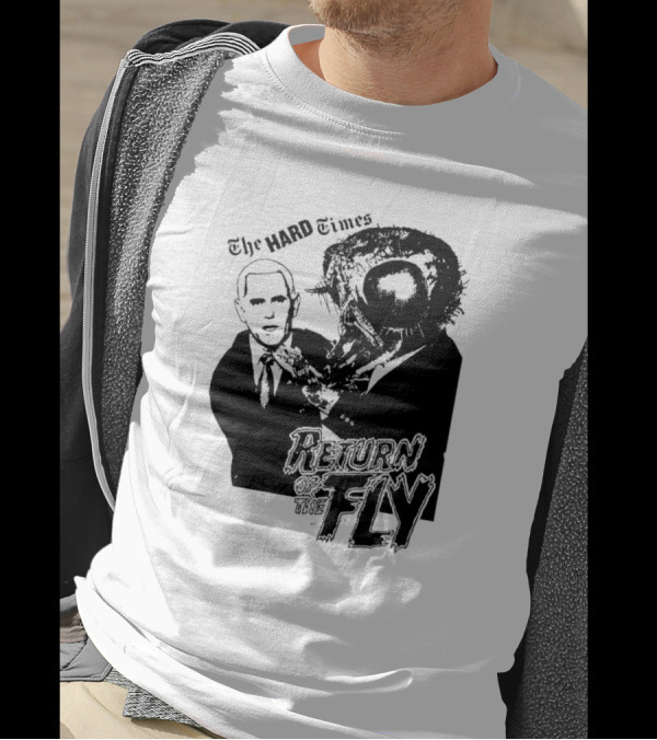 The Hard Times Return Of The Fly T-Shirt