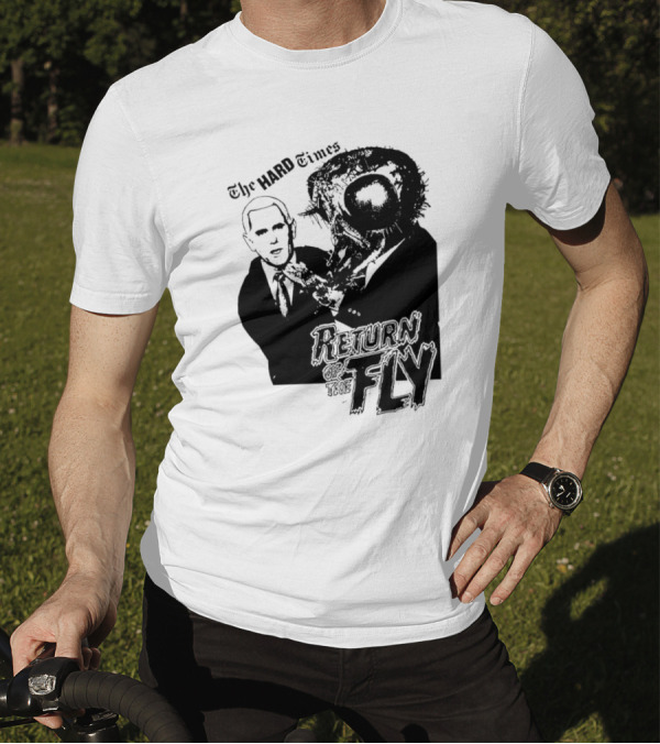 The Hard Times Return Of The Fly T-Shirt