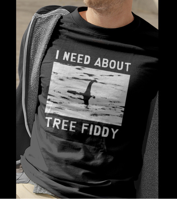 I Need About Tree Fiddy Loch Ness Monster Meme T-Shirt