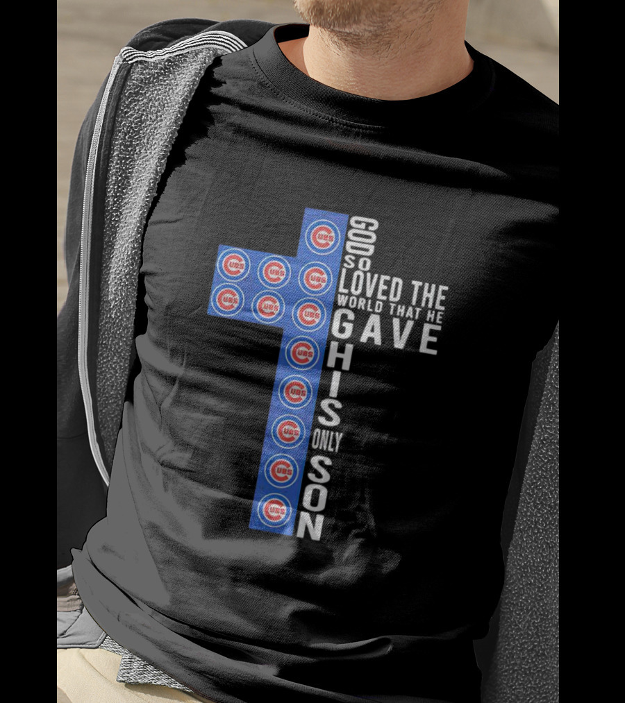 Cubs God So Loved The World That He Gave His Only Son Cross T-Shirt
