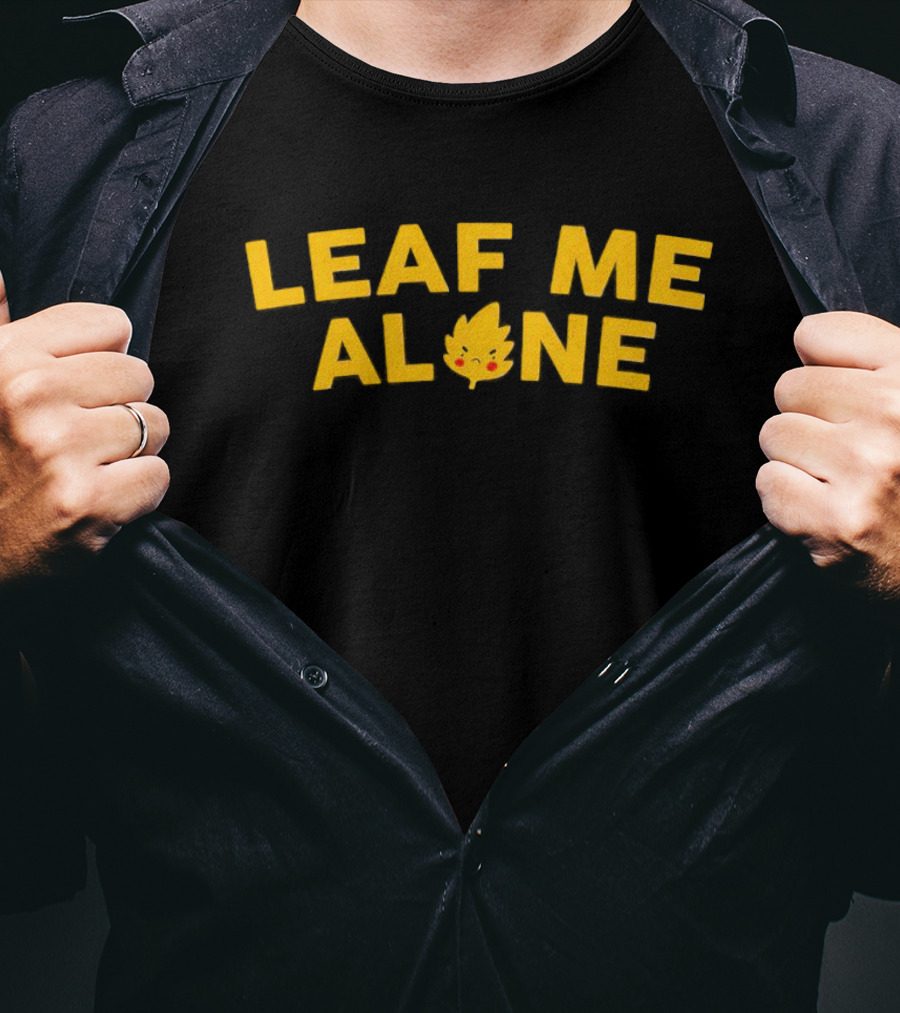 LEAF ME ALONE Leaf Character With Eyes And Smile T-Shirt