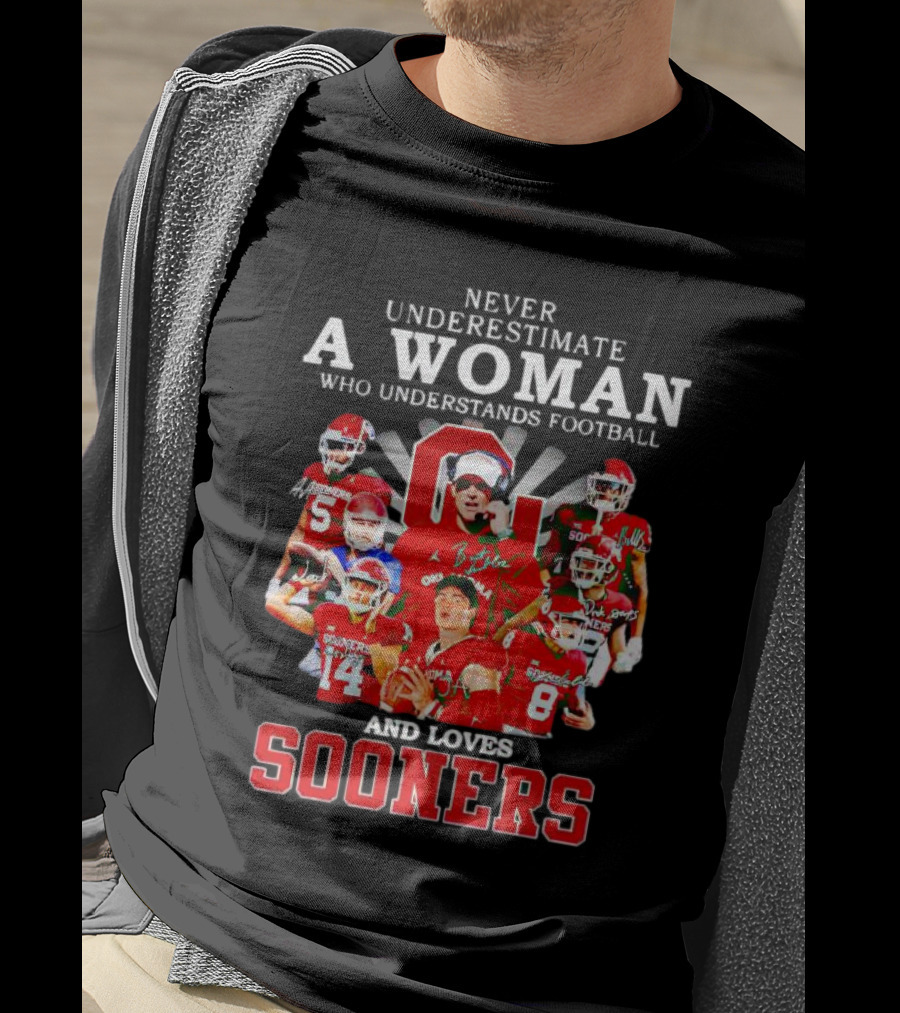 Never Underestimate A Woman Who Understands Football And Loves Sooners Players With Oklahoma T-Shirt