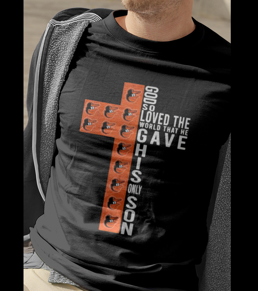God So Loved The World That He Gave His Only Son Orioles Cross T-Shirt