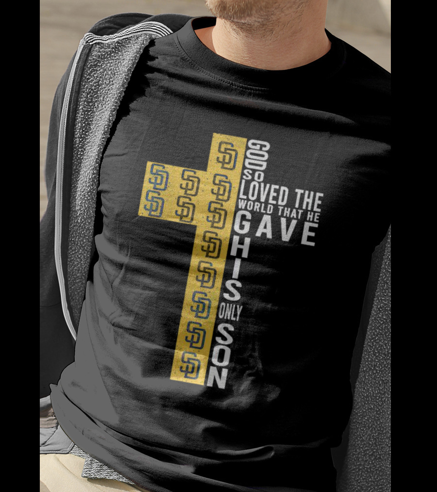 Padres SD Cross God So Loved The World That He Gave His Only Son T-Shirt