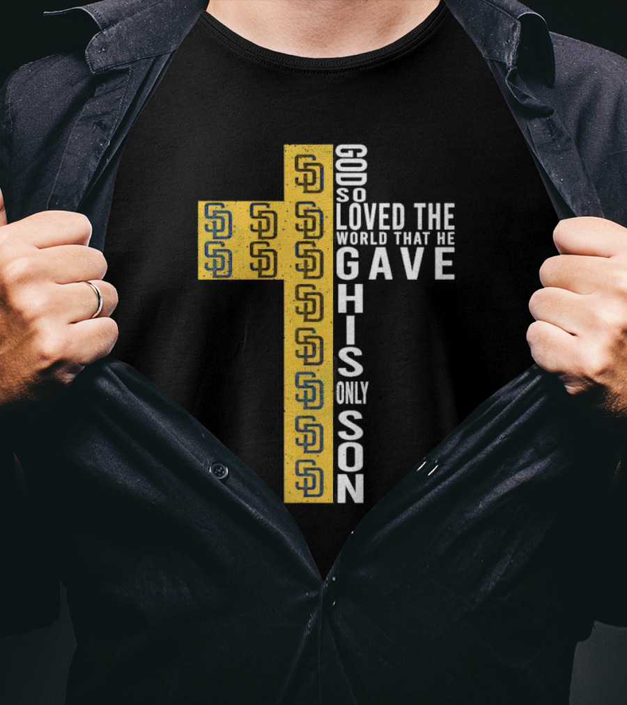 Padres SD Cross God So Loved The World That He Gave His Only Son T-Shirt