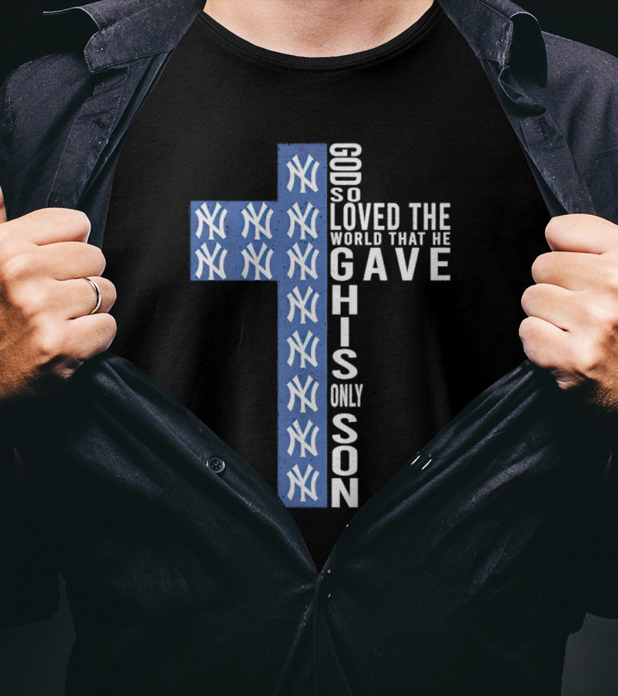 Yankees God So Loved The World That He Gave His Only Son Cross T-Shirt