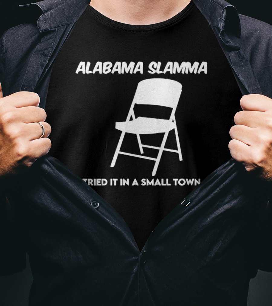 Alabama Slamma Tried It In A Small Town Folding Chair T-Shirt