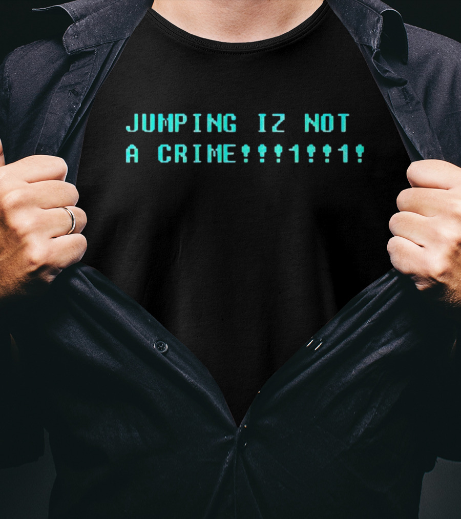 Jumping Iz Not A Crime11 T-Shirt