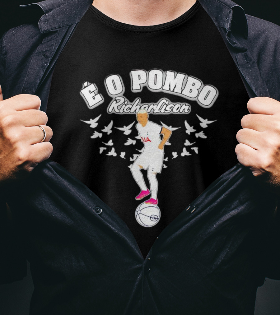 Richarlison É O Pombo Spurs Football Player With Birds And Ball T-Shirt