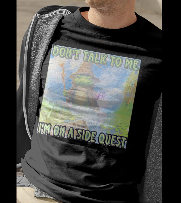 DON'T TALK TO ME I'M ON A SIDE QUEST FROG WIZARD ADVENTURE T-Shirt
