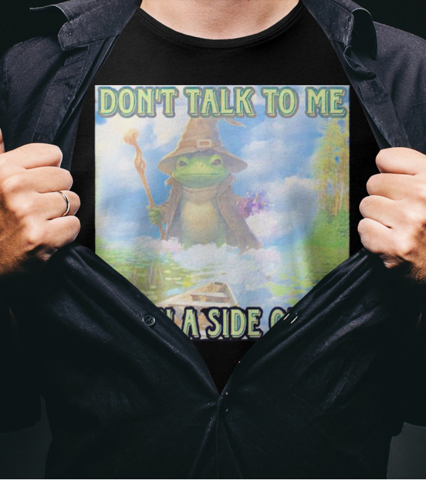 DON'T TALK TO ME I'M ON A SIDE QUEST FROG WIZARD ADVENTURE T-Shirt