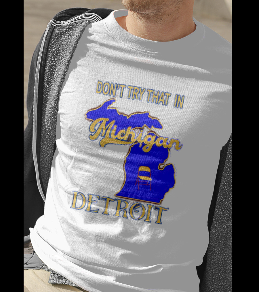 Don’t Try That In Michigan Detroit Map With Chair T-Shirt
