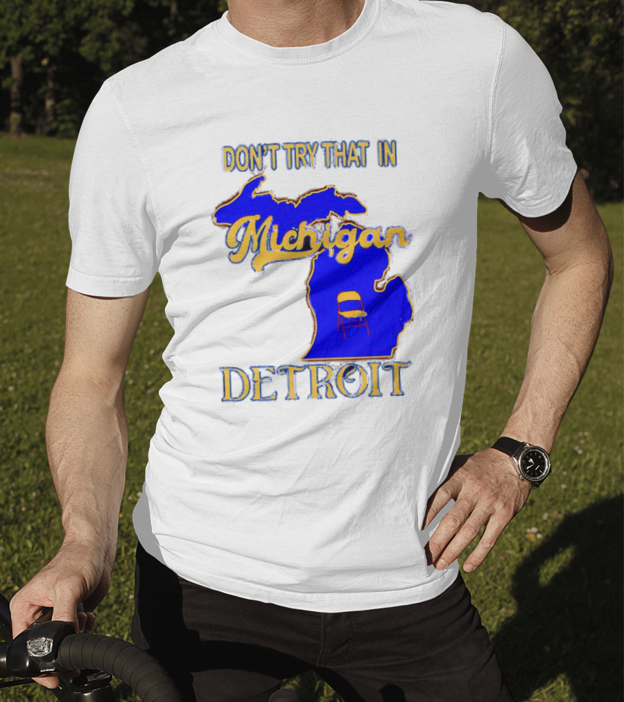 Don’t Try That In Michigan Detroit Map With Chair T-Shirt