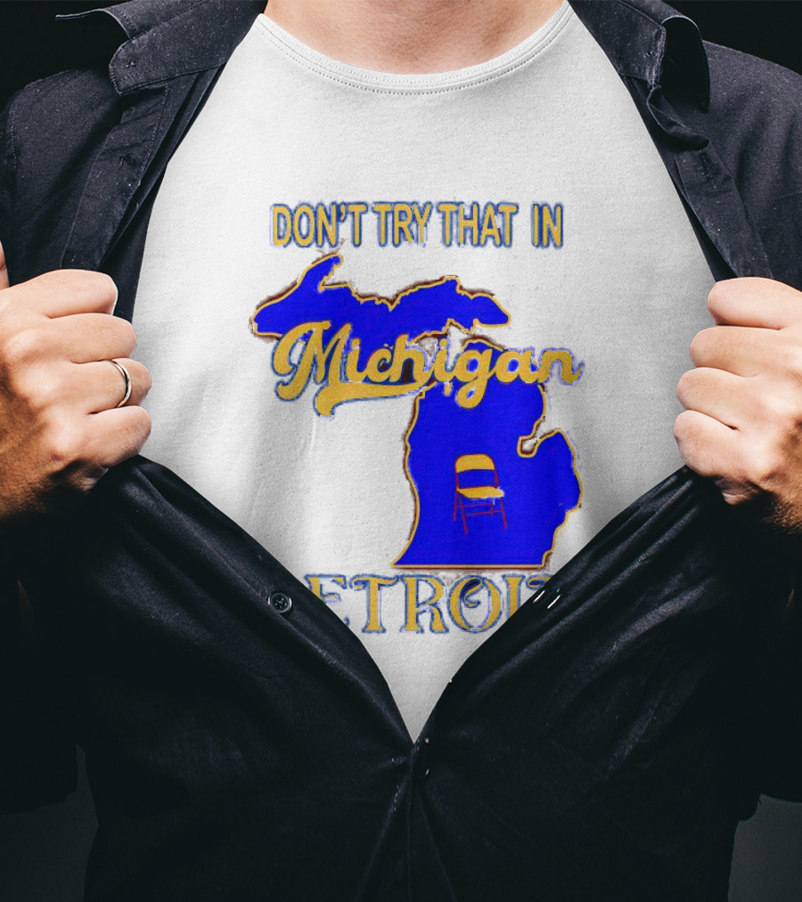 Don’t Try That In Michigan Detroit Map With Chair T-Shirt
