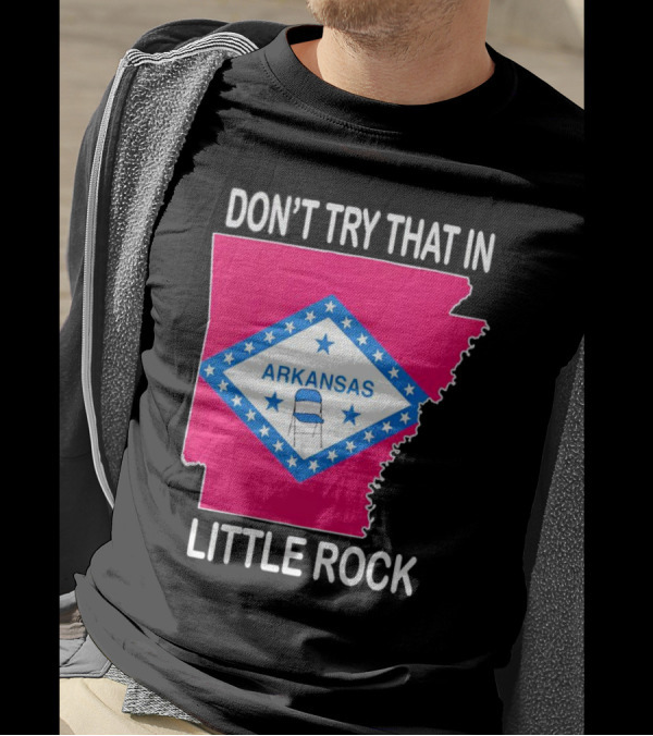Don’t Try That In Little Rock Arkansas Flag Folding Chair T-Shirt