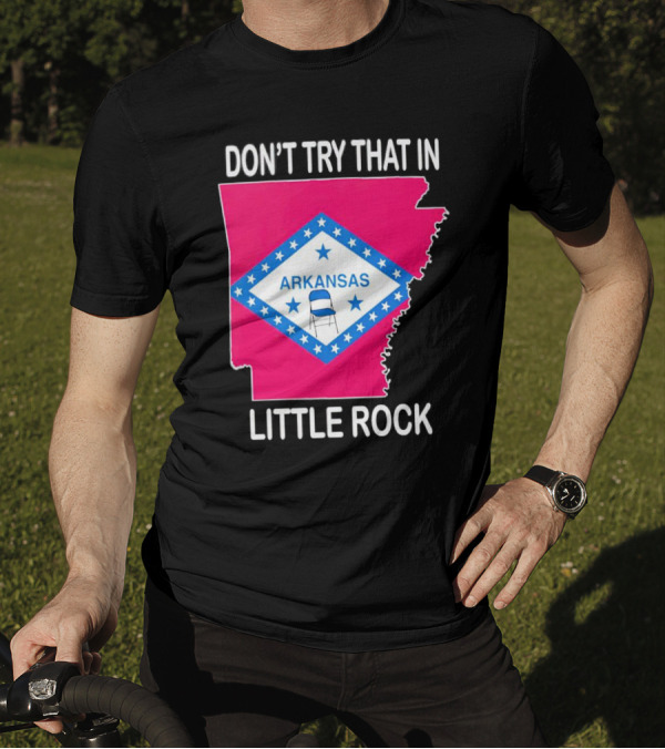 Don’t Try That In Little Rock Arkansas Flag Folding Chair T-Shirt