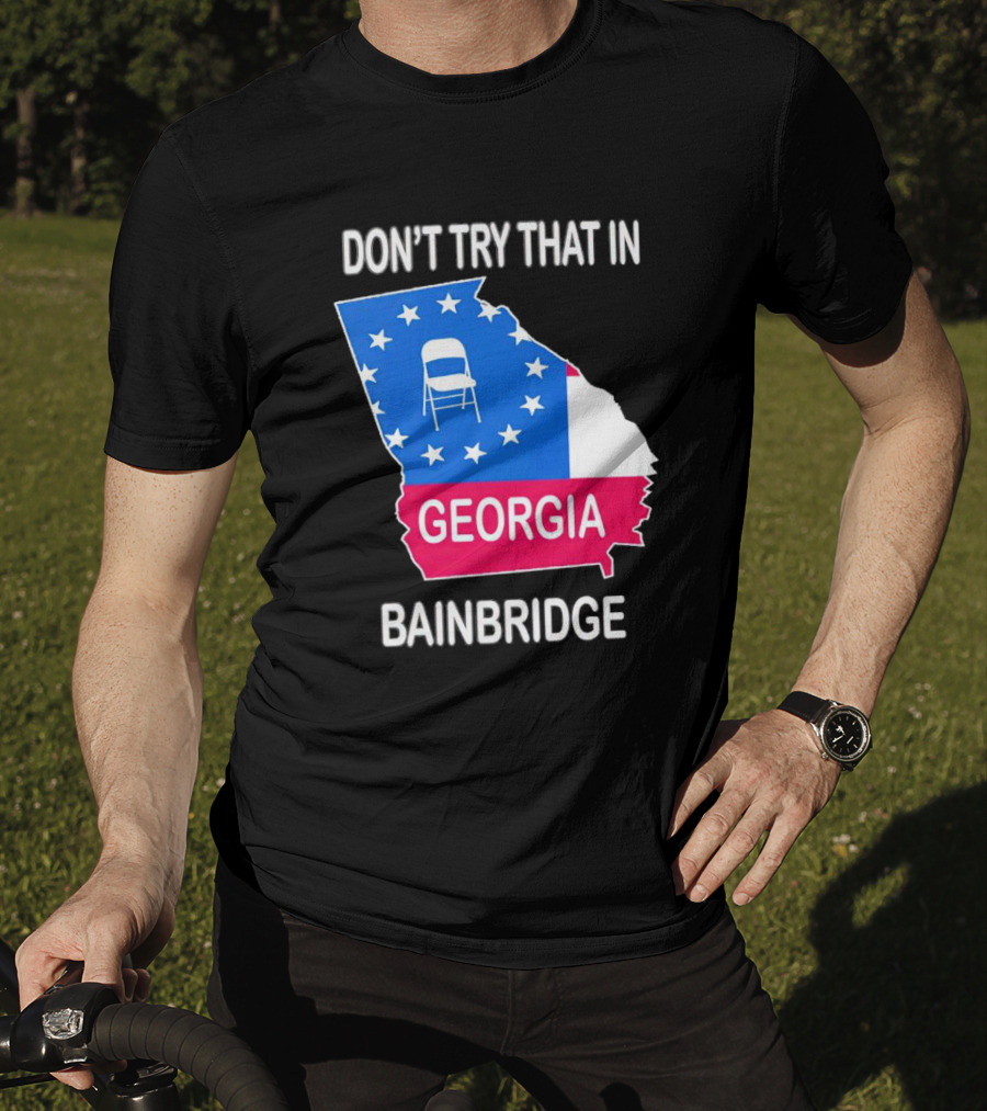 Don't Try That In Georgia Bainbridge Folding Chair Map T-Shirt