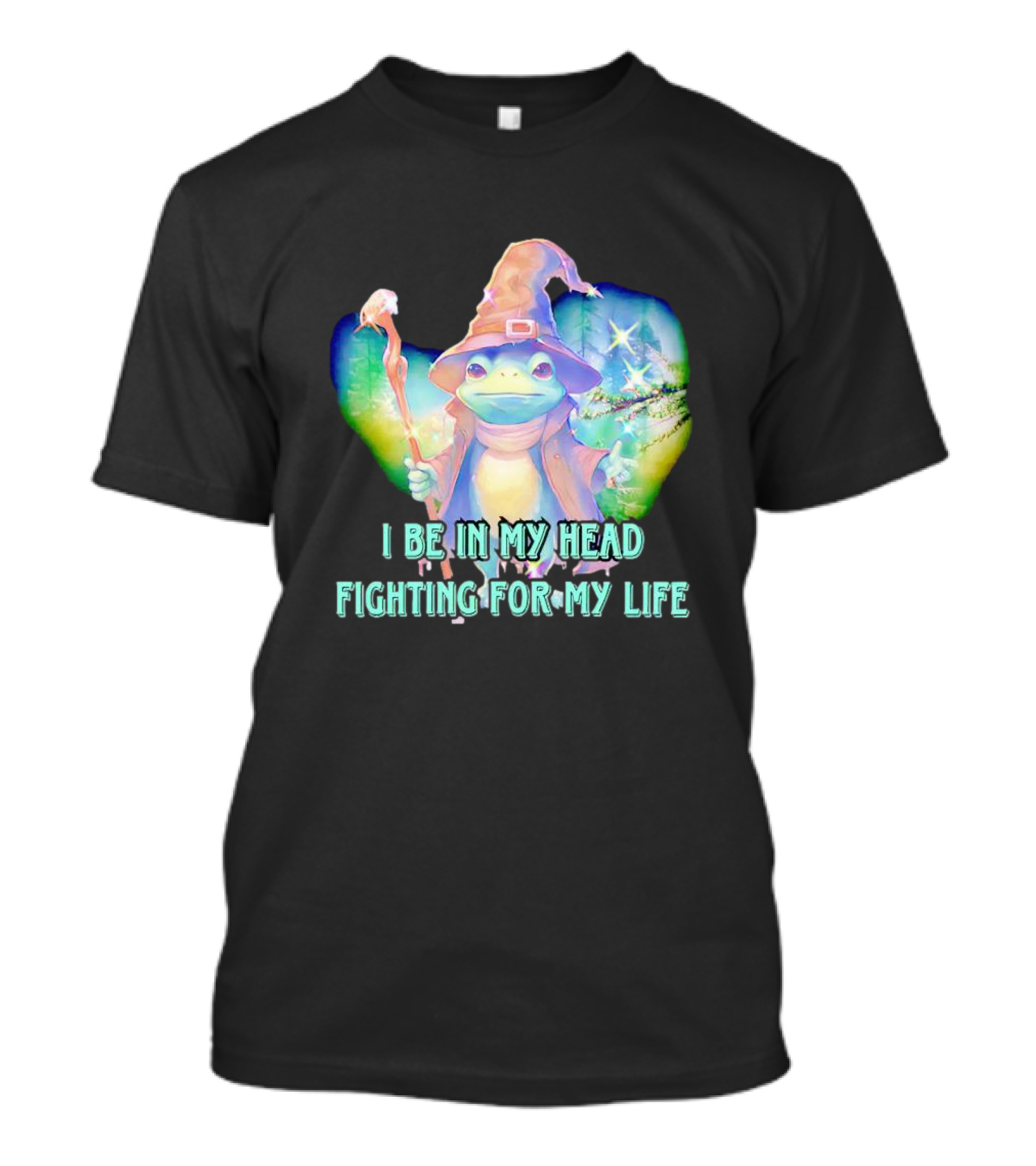 I Be In My Head Fighting For My Life Magical Frog With Staff And Pointed Hat T-Shirt