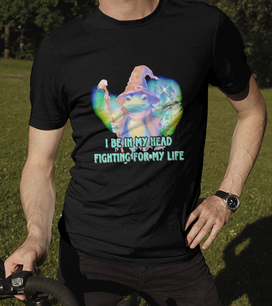 I Be In My Head Fighting For My Life Magical Frog With Staff And Pointed Hat T-Shirt