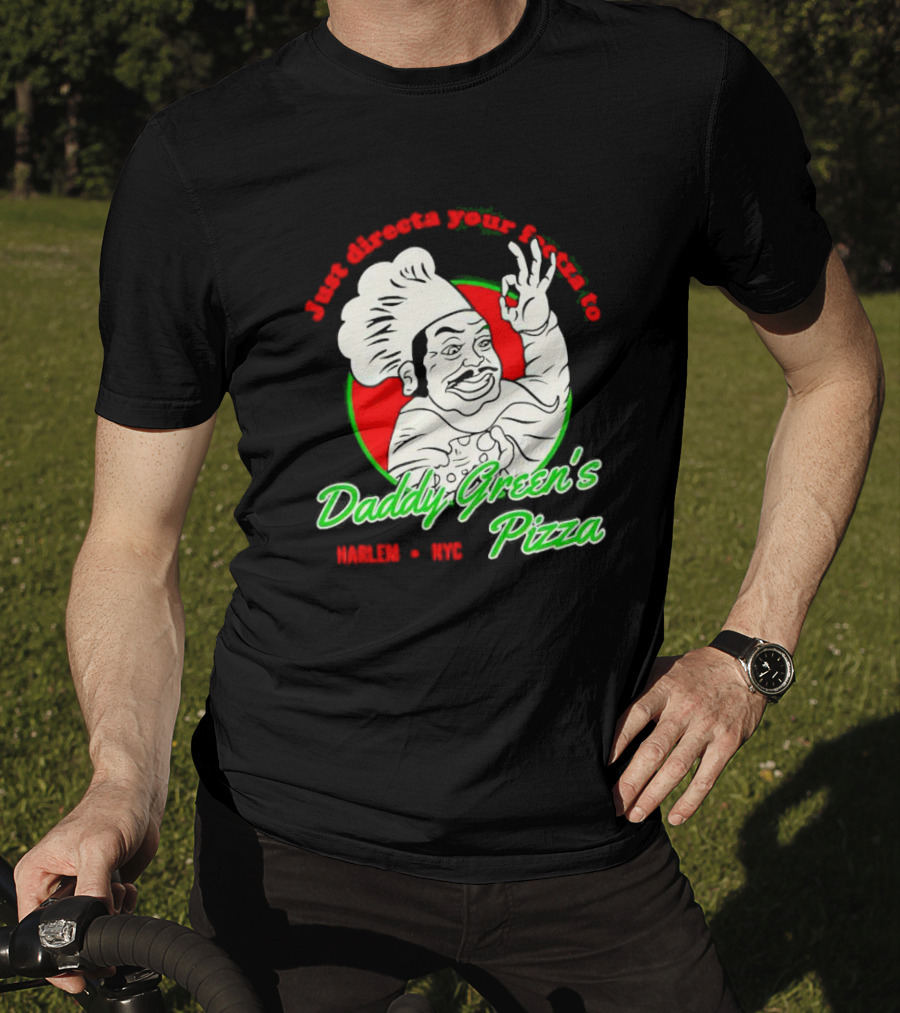 Just Directa Your Feetza To Daddy Green’s Pizza Harlem NYC T-Shirt