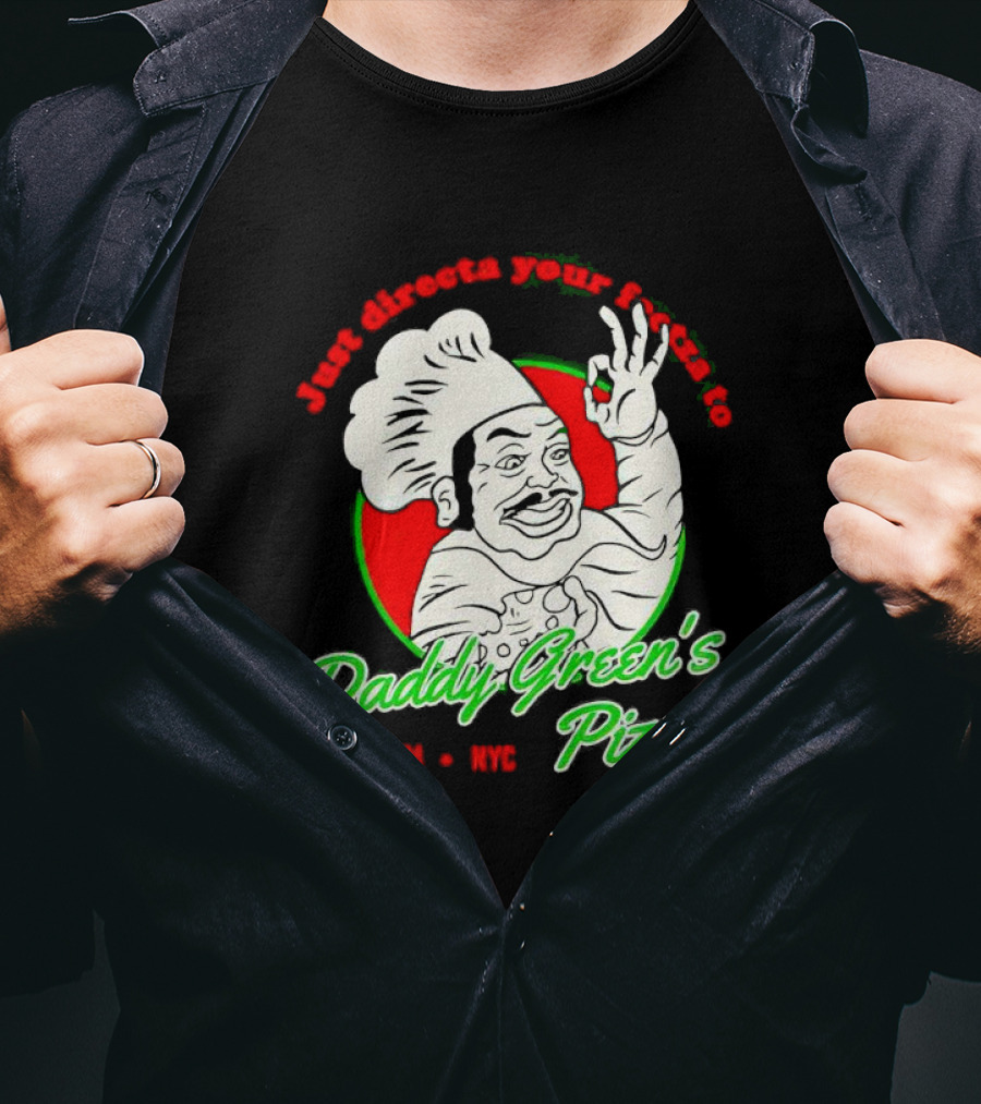 Just Directa Your Feetza To Daddy Green’s Pizza Harlem NYC T-Shirt