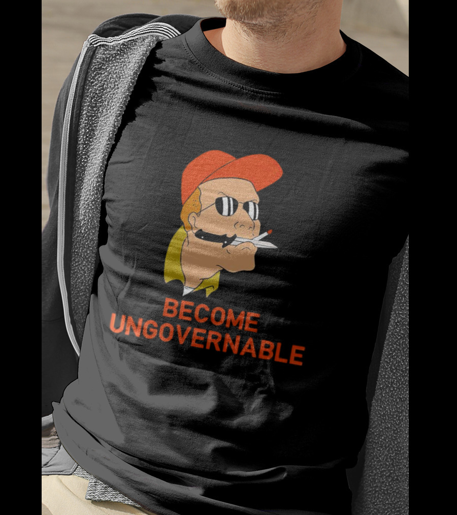 Become Ungovernable King Of The Hill T-Shirt