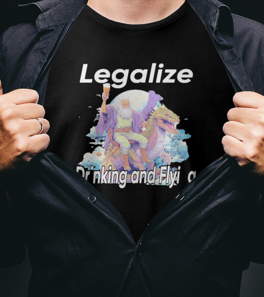 Legalize Drinking And Flying Wizard On Dragon T-Shirt