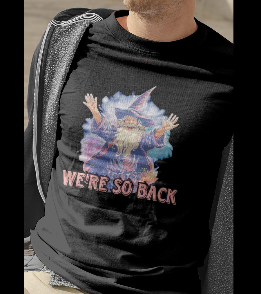 We're So Back Wizard Fantasy Magic Reunion T-Shirt