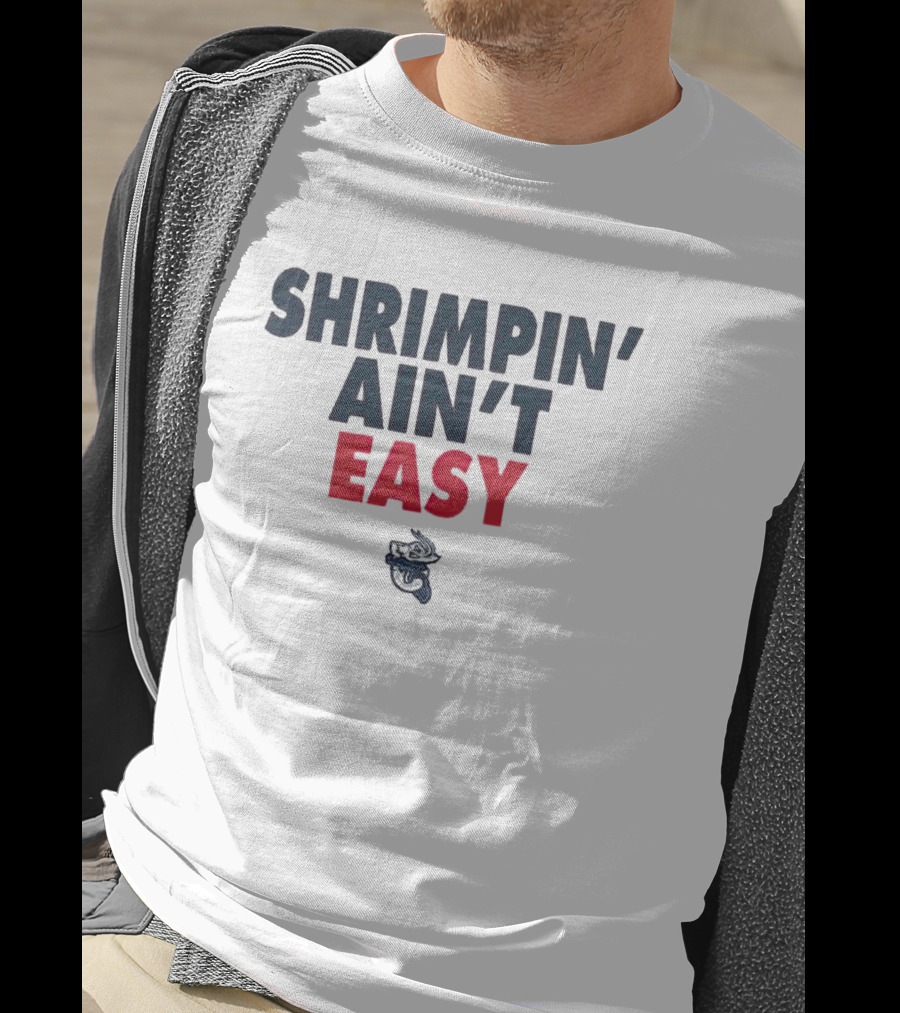 Jacksonville Jumbo Shrimp Shrimpin' Ain't Easy T-Shirt