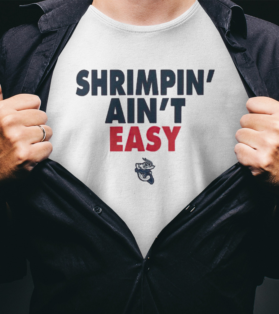 Jacksonville Jumbo Shrimp Shrimpin' Ain't Easy T-Shirt