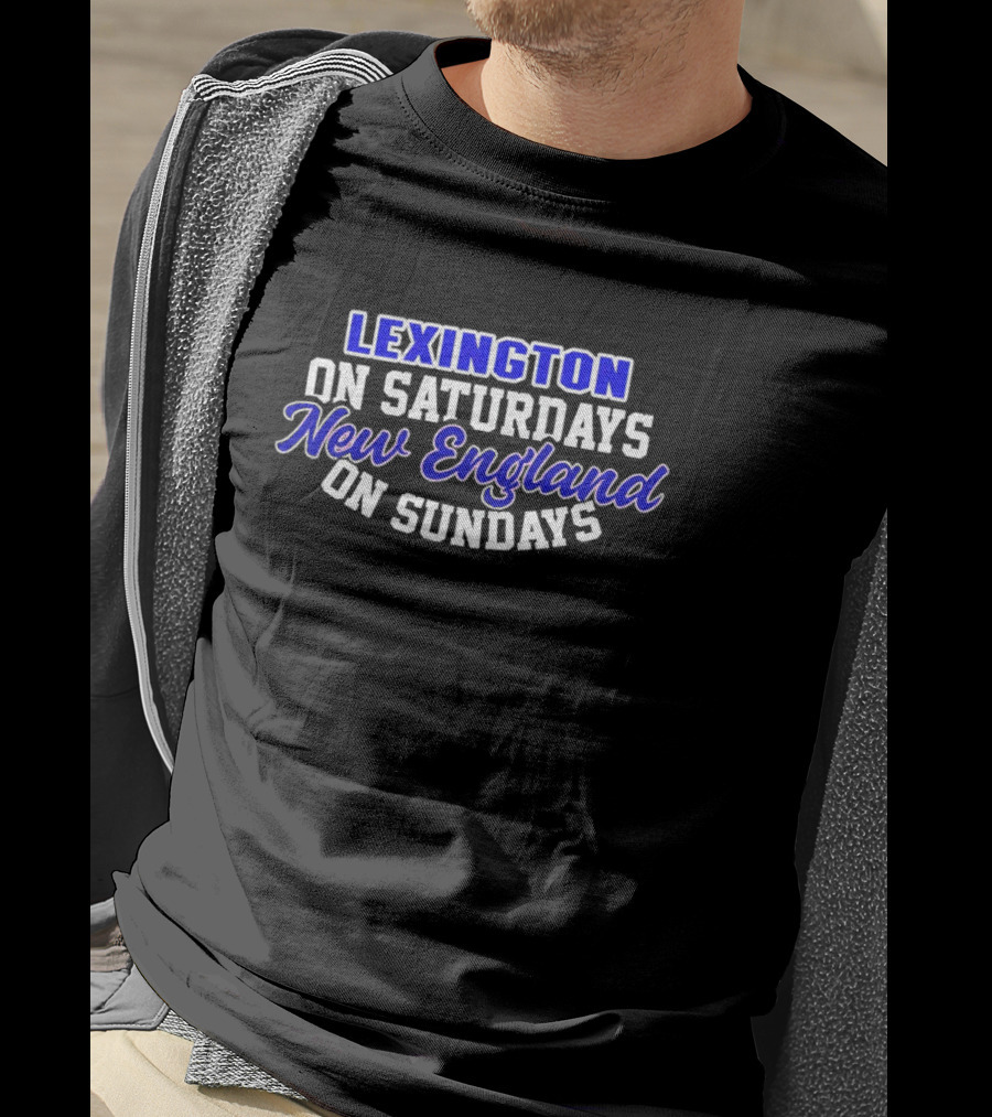 Lexington On Saturdays New England On Sundays Football Fans T-Shirt