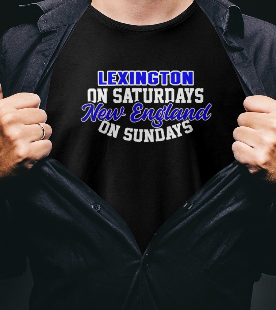 Lexington On Saturdays New England On Sundays Football Fans T-Shirt