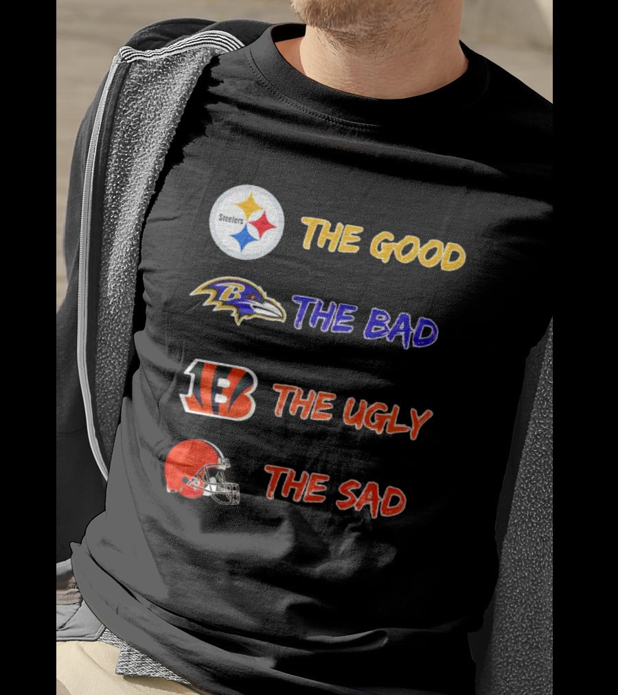 Steelers The Good Ravens The Bad Bengals The Ugly Browns The Sad T-Shirt