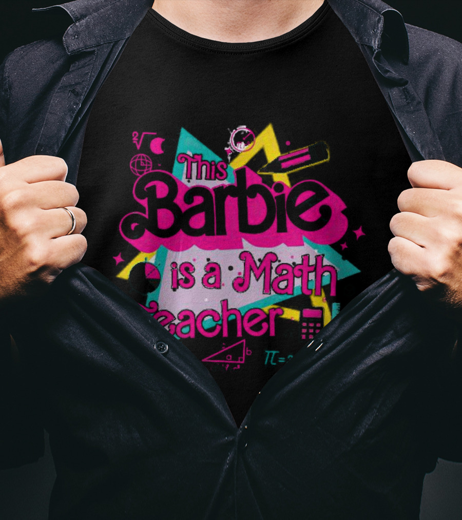 This Barbie Is A Math Teacher With Calculator And Geometry Symbols T-Shirt
