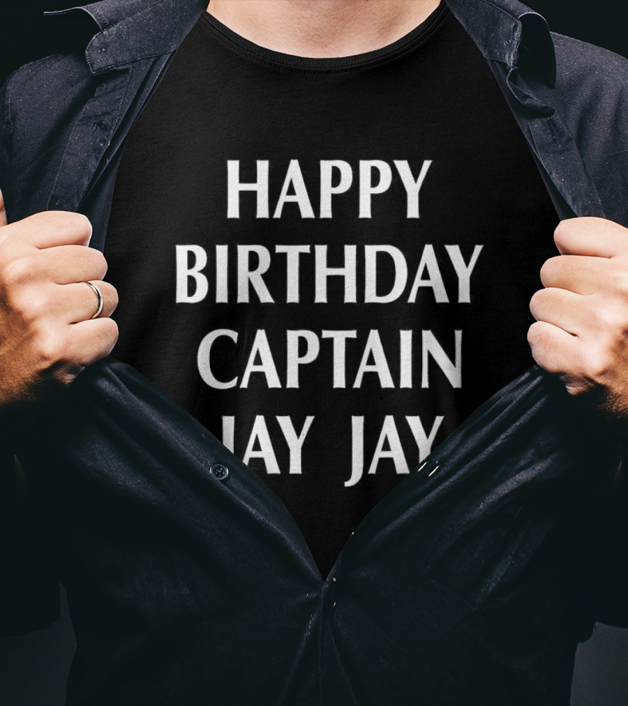 Happy Birthday Captain Jay Jay T-Shirt