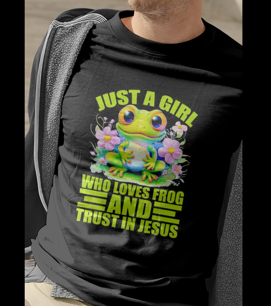 Just A Girl Who Loves Frog And Trust In Jesus With Flowers T-Shirt