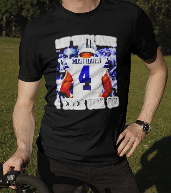 Let Them Hate Dak Prescott Most Hated 4 Ever Our QB T-Shirt