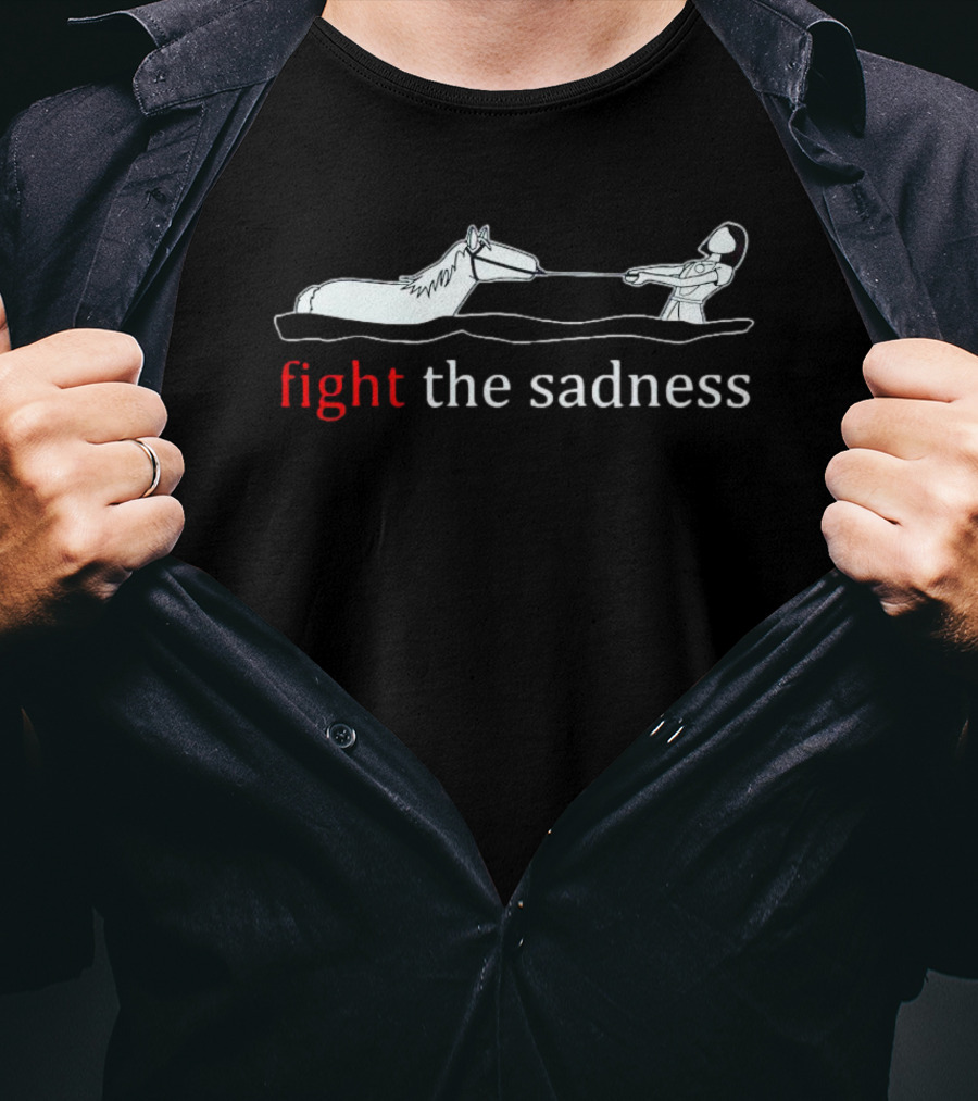 Fight The Sadness Horse Drawing Inspiration T-Shirt