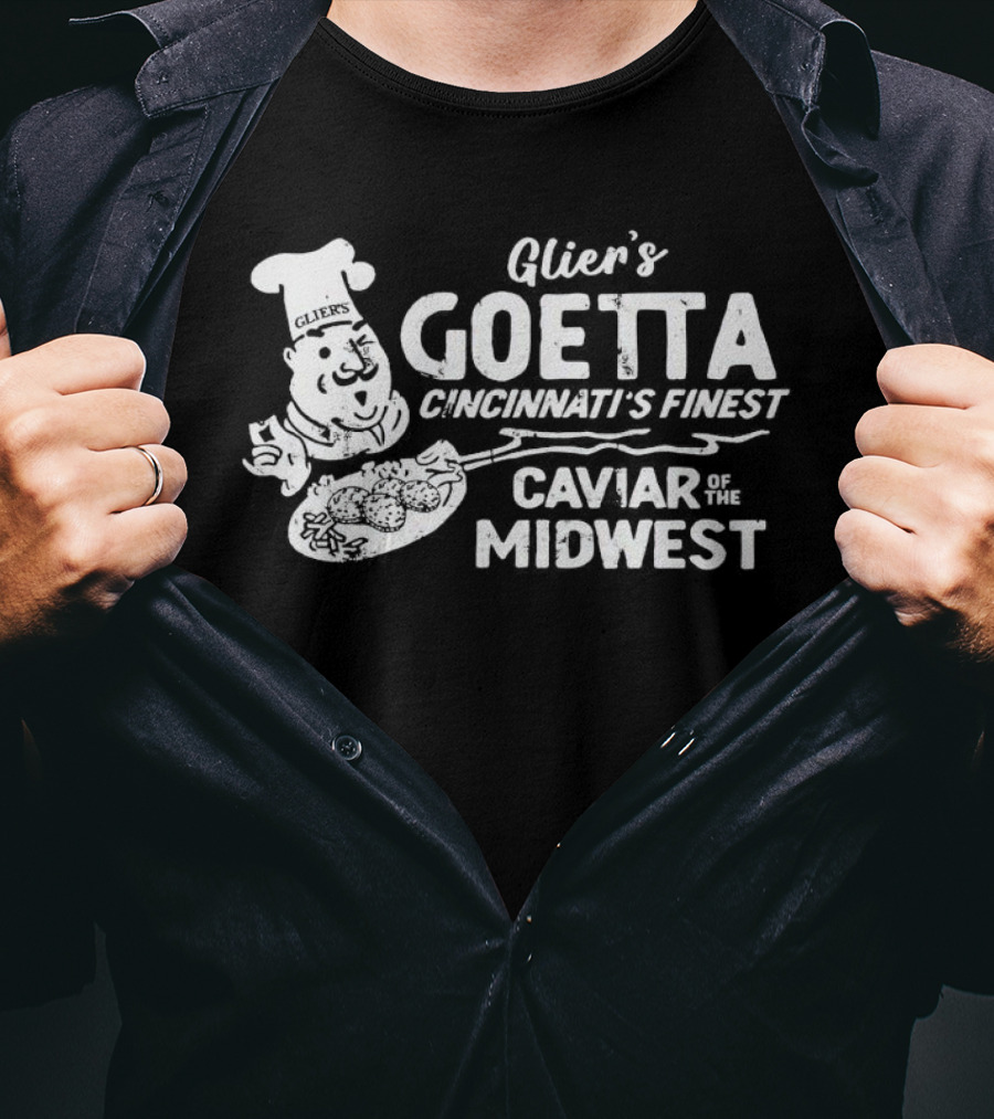 Glier's Goetta Cincinnati's Finest Caviar Of The Midwest T-Shirt