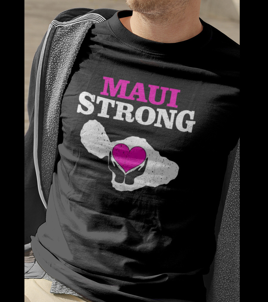 Maui Strong Heart Hands Island Support Survivor Hawaii T-Shirt