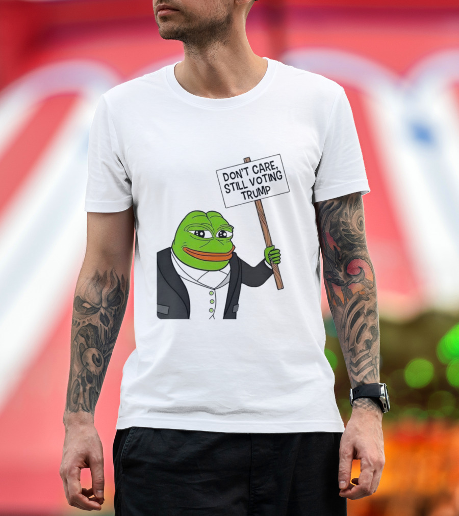 Pepe the Frog Don't Care Still Voting Trump Sign T-Shirt
