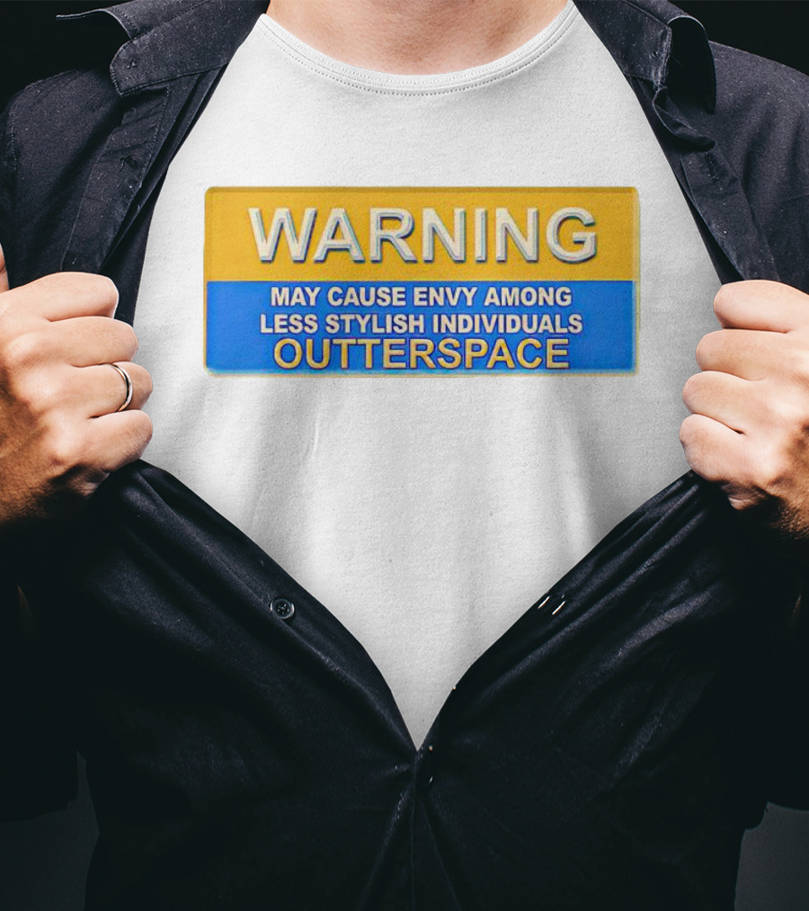 WARNING May Cause Envy Among Less Stylish Individuals Outterspace T-Shirt