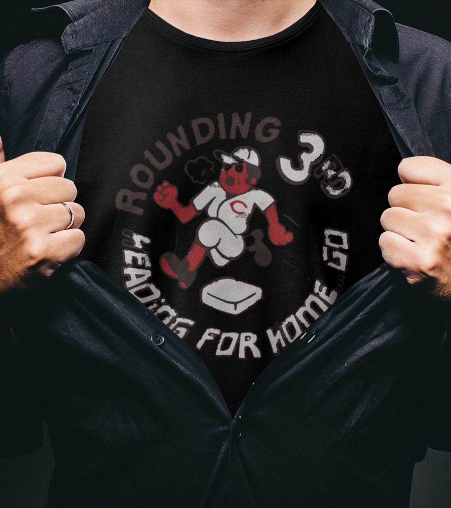 Cincinnati Reds Rounding 3rd Heading For Home Go T-Shirt